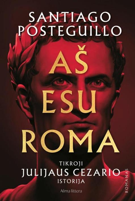 Aš esu Roma. Tikroji Julijaus Cezario istorija