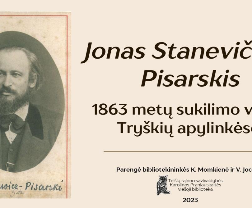 Jonas Stanevičius-Pisarskis. 1863-ųjų metų sukilimo vadas Tryškių apylinkėse